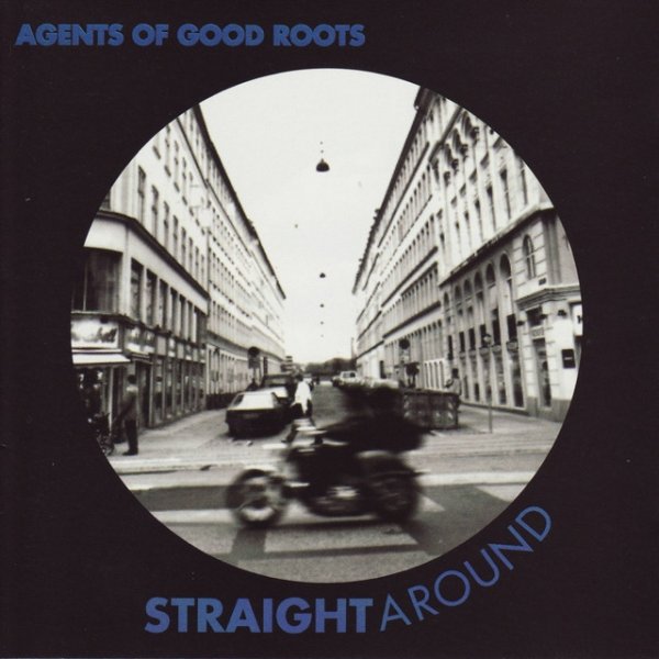 Album Agents of Good Roots - Straight Around