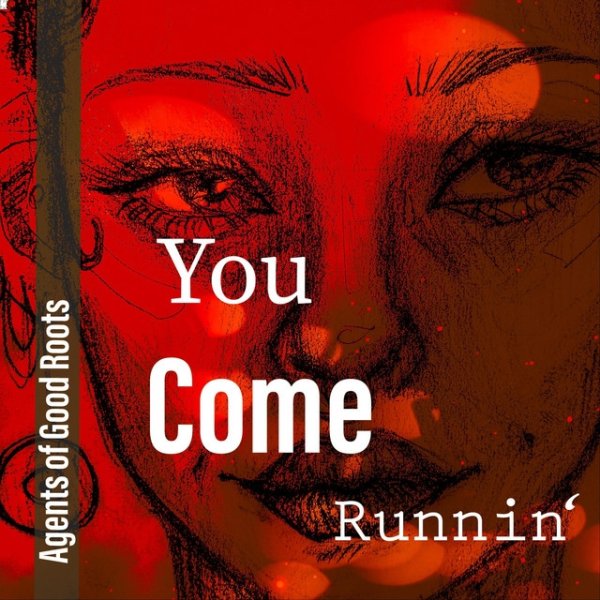Album Agents of Good Roots - You Come Runnin