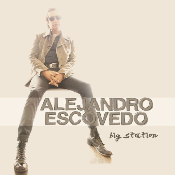 Album Alejandro Escovedo - Big Station