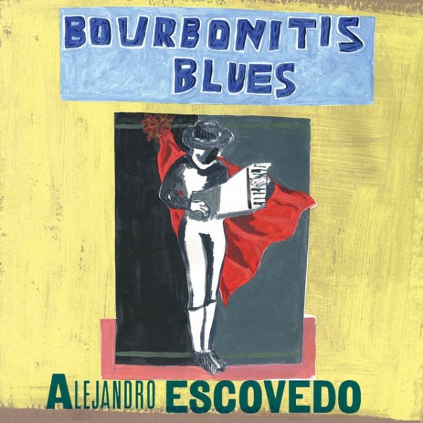 Album Alejandro Escovedo - Bourbonitis Blues