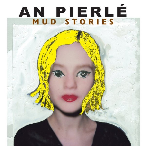 Album An Pierlé - Mud Stories