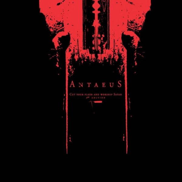 Antaeus Cut Your Flesh And Worship Satan, 2008
