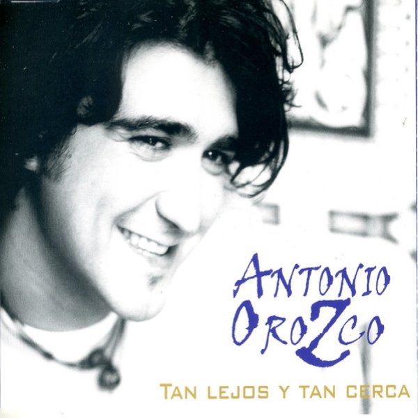 Antonio Orozco Tan Lejos Y Tan Cerca, 2000