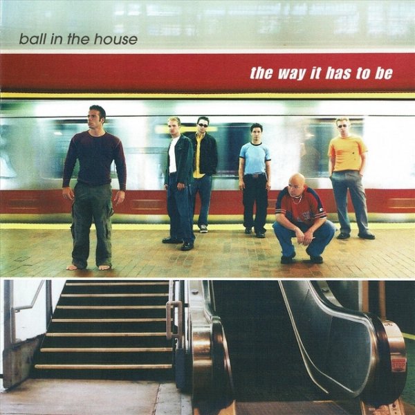 Album Ball in the House - The Way It Has to Be