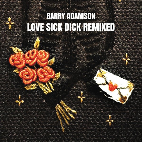 Love Sick Dick Remixed - album