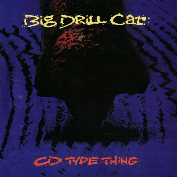 Album Big Drill Car - CD Type Thing