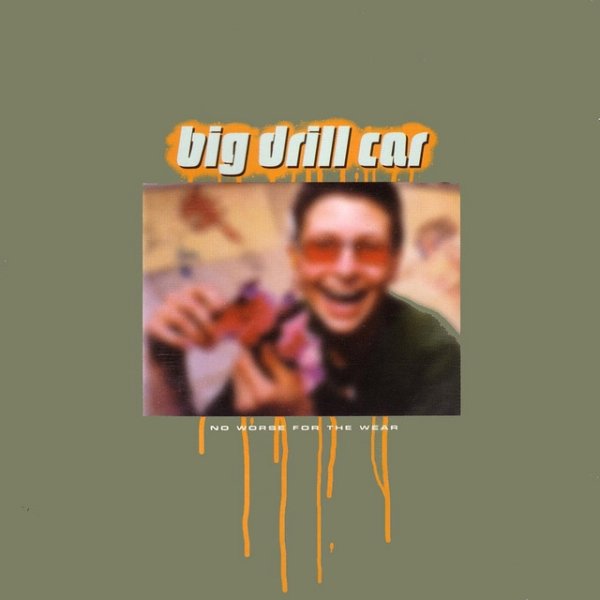 Album Big Drill Car - No Worse for the Wear