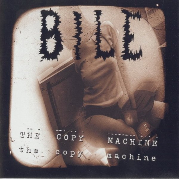 Bile The Copy Machine, 2002