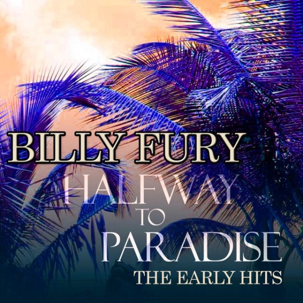 Album Billy Fury - Halfway to Paradise - The Early Hits