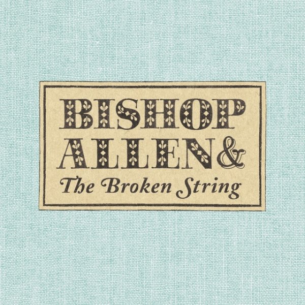 Album Bishop Allen - The Broken String