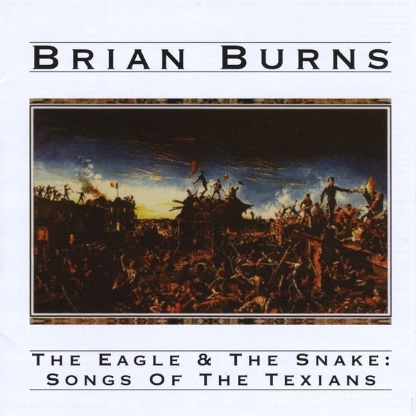 Album Brian Burns - The Eagle & the Snake: Songs of the Texians