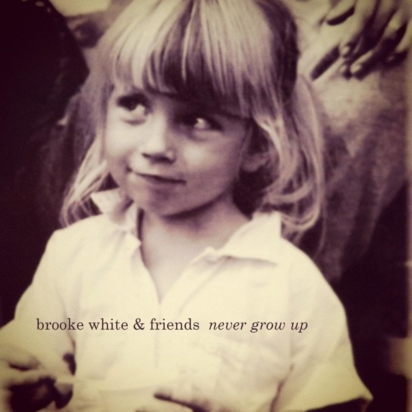 Album Brooke White - Never Grow Up