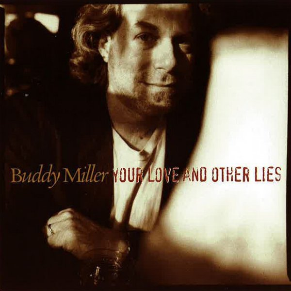 Album Buddy Miller - Your Love And Other Lies