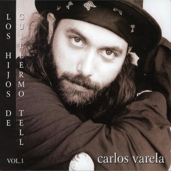 Album Carlos Varela - Los Hijos De Guillermo Tell   Vol. 1