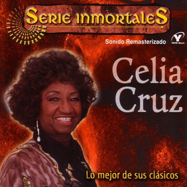 Celia Cruz Serie Inmortales - Lo Mejor De Sus Clásicos, 2006