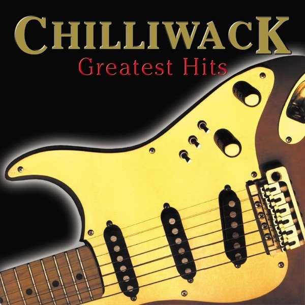 Album Chilliwack - Greatest Hits