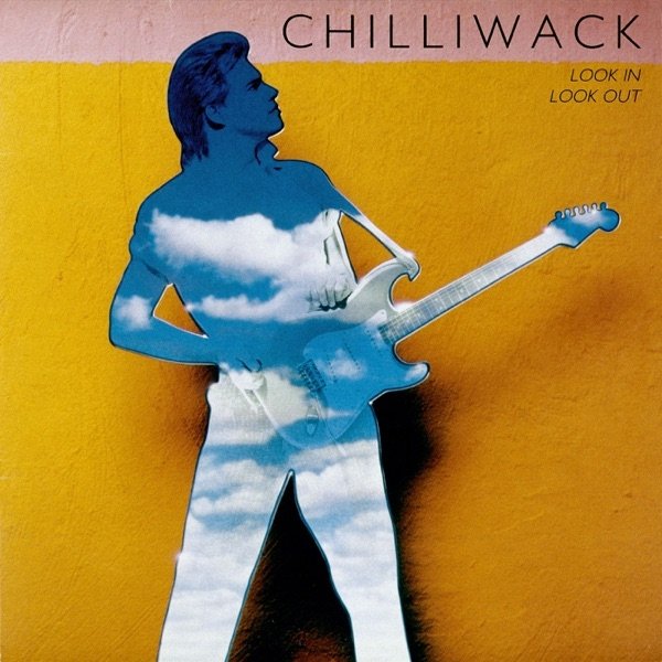 Album Chilliwack - Look In Look Out