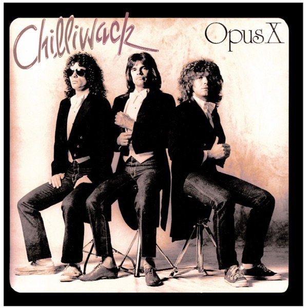 Album Chilliwack - Opus X