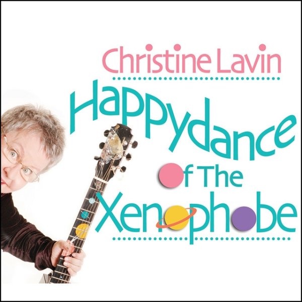 Album Christine Lavin - Happydance of the Xenophobe