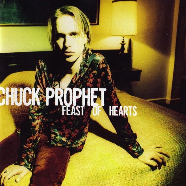 Album Chuck Prophet - Feast Of Hearts