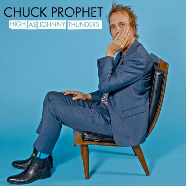 Album Chuck Prophet - High as Johnny Thunders
