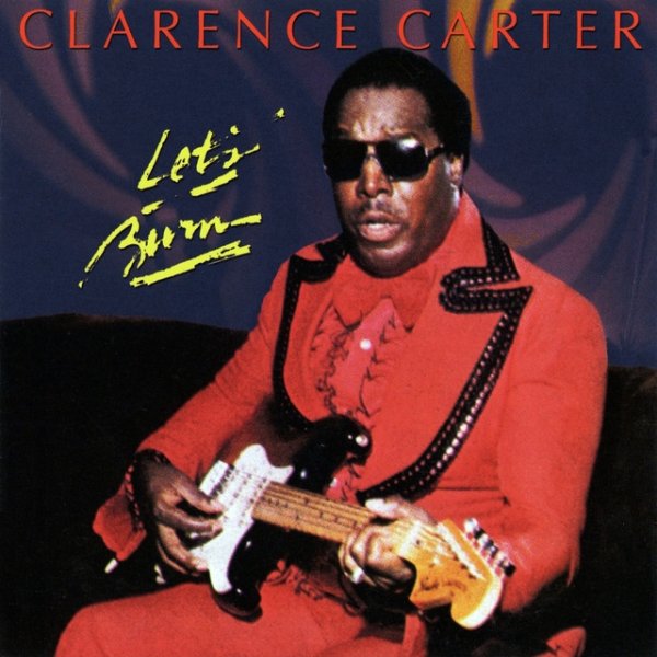 Clarence Carter Let's Burn, 1980