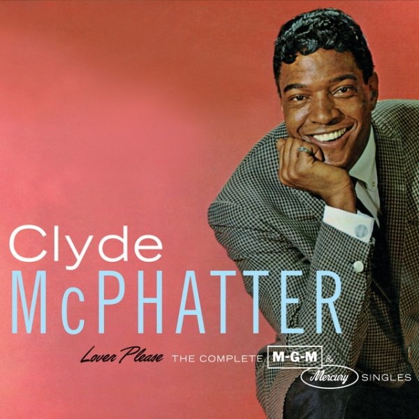 Clyde McPhatter Lover Please/The Complete MGM & Mercury Singles, 2010