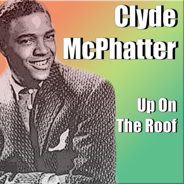 Album Clyde McPhatter - Up On The Roof