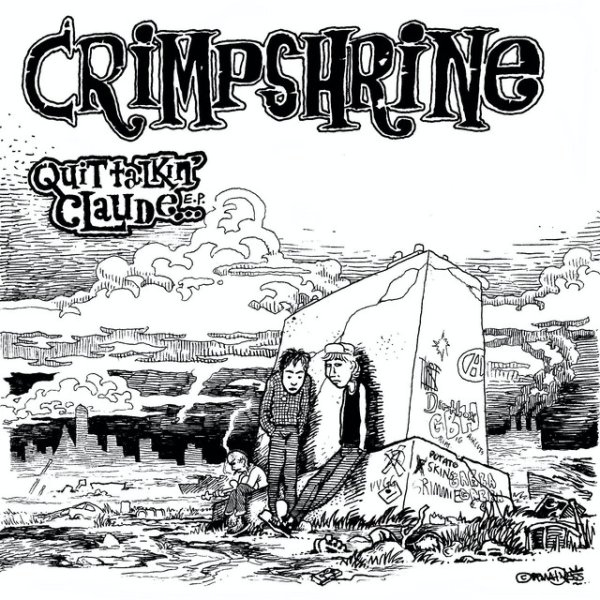 Crimpshrine Quit Talkin' Claude…, 1989