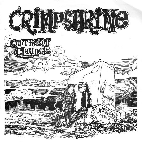 Crimpshrine Quit Talkin' Claude...E.P., 1989