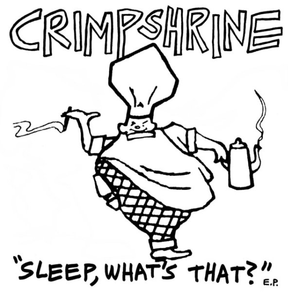 Crimpshrine Sleep, What's That?, 1987