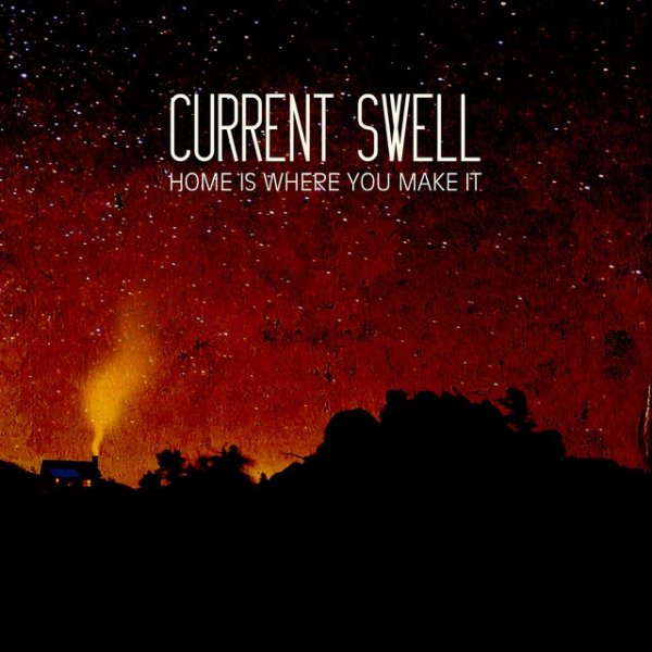 Album Current Swell - Home Is Where You Make It