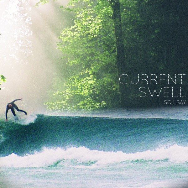 Album Current Swell - So I Say