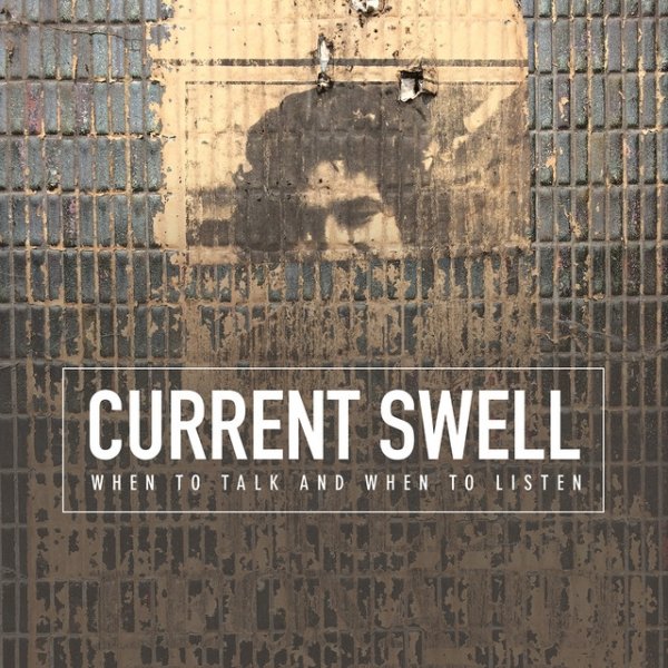 Album Current Swell - When to Talk and When to Listen