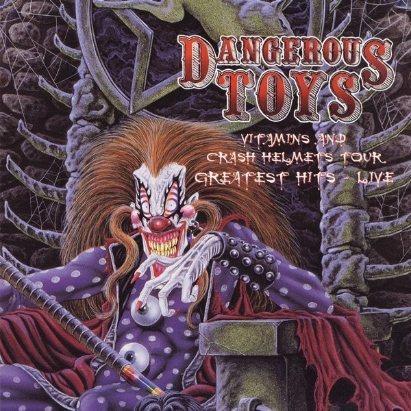 Album Dangerous Toys - Vitamins and Crash Helmets Tour: Greatest Hits