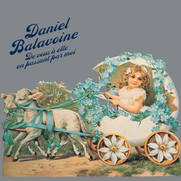 Album Daniel Balavoine - De vous à elle en passant par moi
