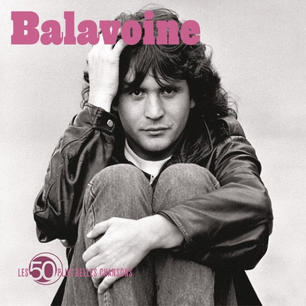 Album Daniel Balavoine - Les 50 Plus Belles Chansons