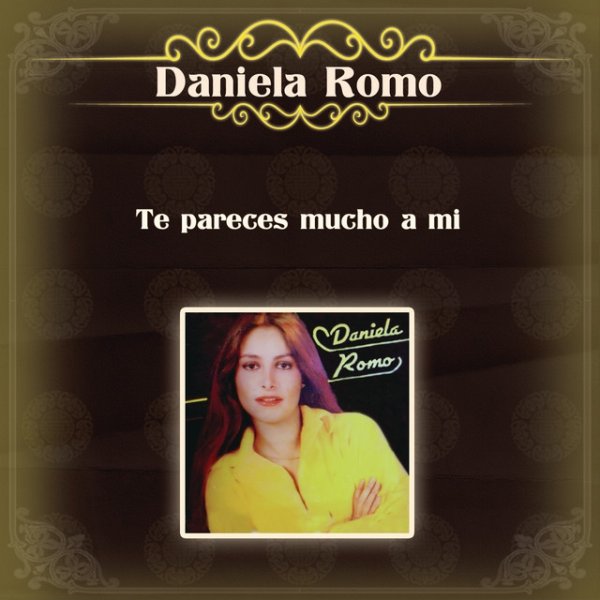 Album Daniela Romo - Te Pareces Mucho a Mí