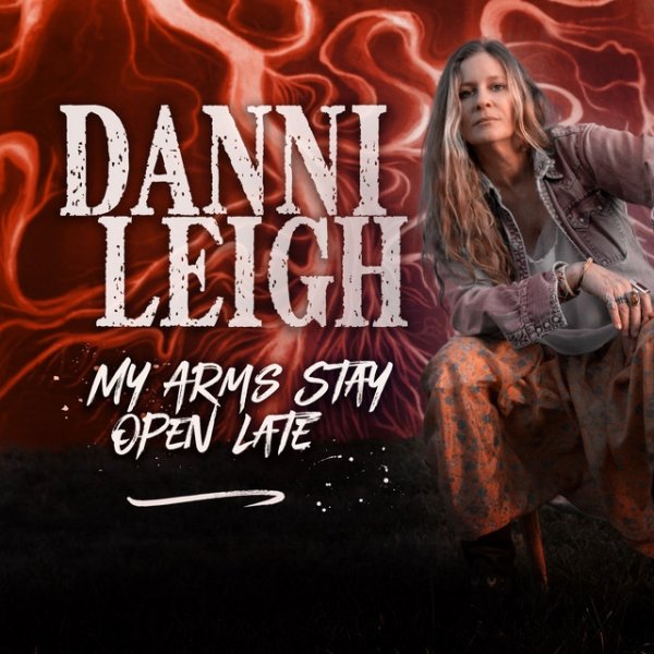 Album Danni Leigh - My Arms Stay Open Late