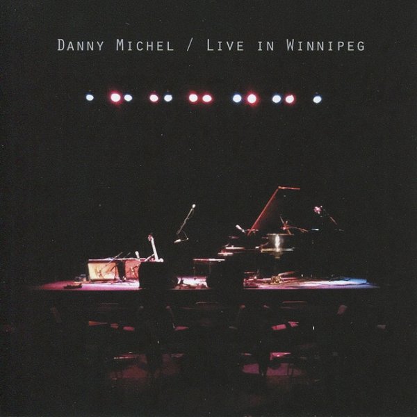 Album Danny Michel - Live in Winnipeg
