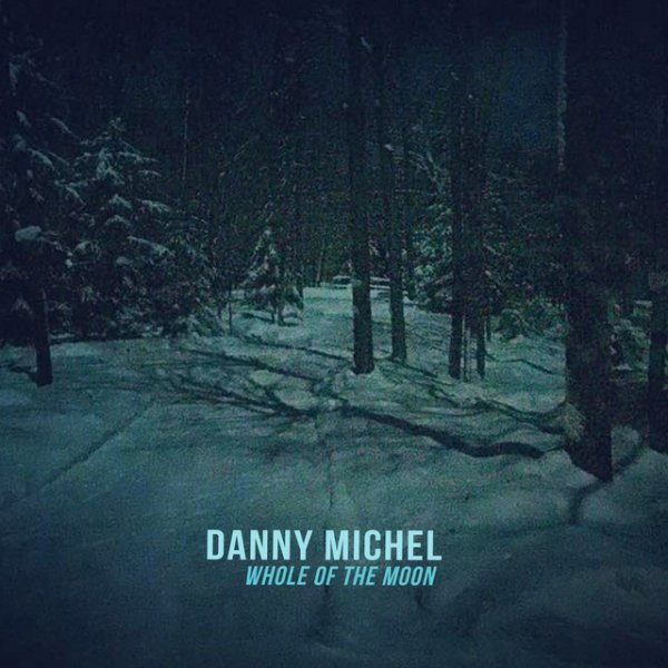 Album Danny Michel - Whole of the Moon