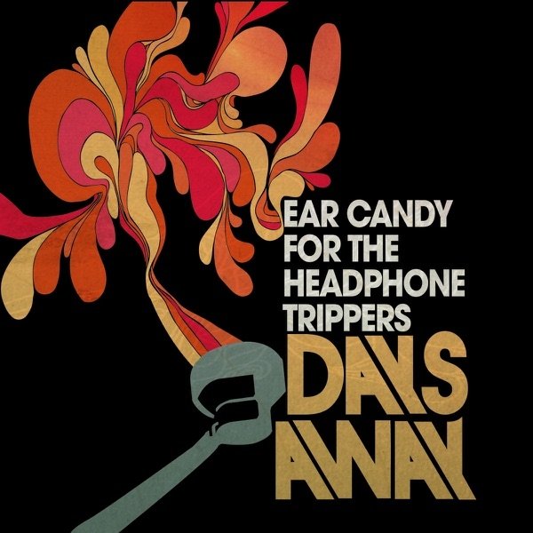 Album Days Away - Ear Candy for the Headphone Trippers