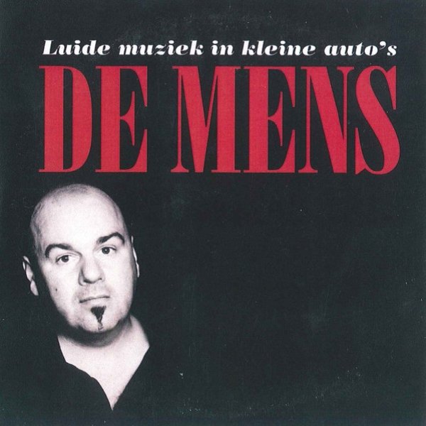Album De Mens - Luide Muziek In Kleine Auto