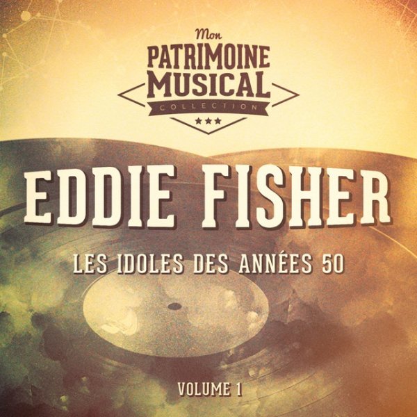Les idoles des années 50 : Eddie Fisher, Vol. 1 - album
