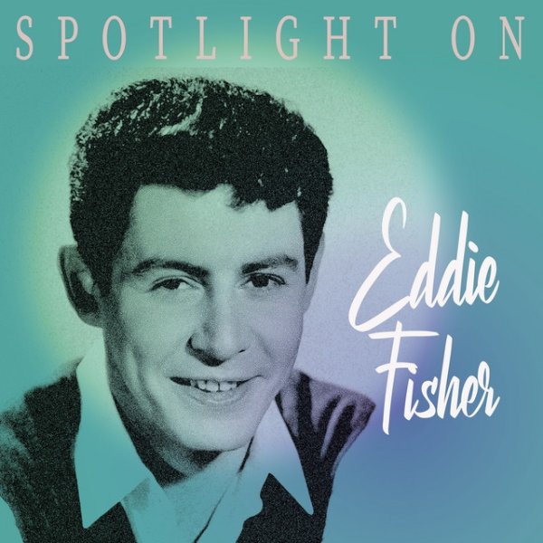 Album Eddie Fisher - Spotlight on Eddie Fisher