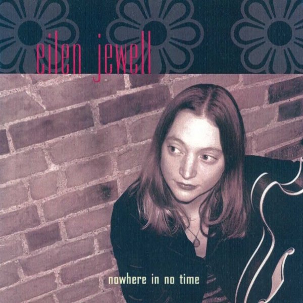 Album Eilen Jewell - Nowhere In No Time