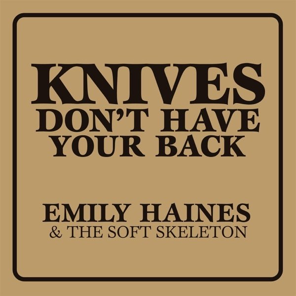 Emily Haines Knives Don't Have Your Back, 2015