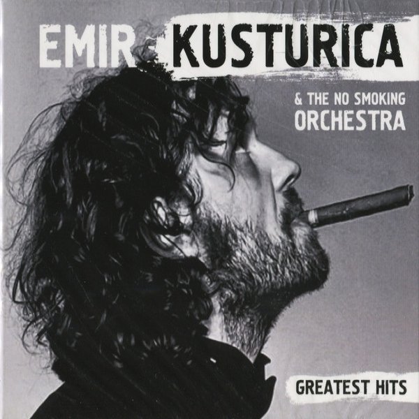 Album Emir Kusturica  The no smoking orchestra - Greatest Hits