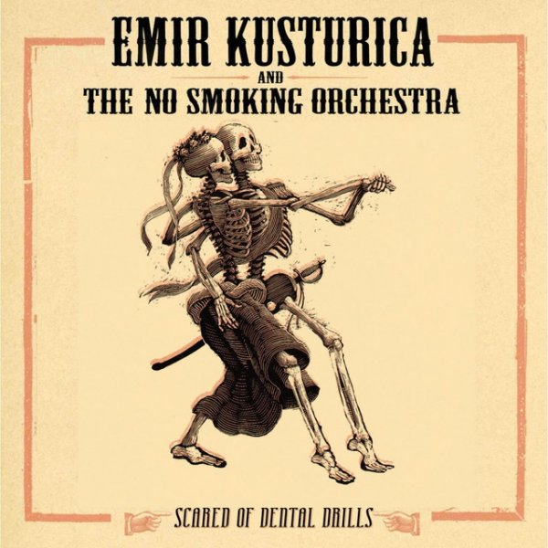 Emir Kusturica  The no smoking orchestra Scared of Dental Drills, 2018