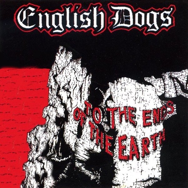 Album English Dogs - To The Ends Of The Earth